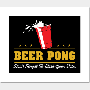 Beer Pong - Don't forget to wash your balls Posters and Art